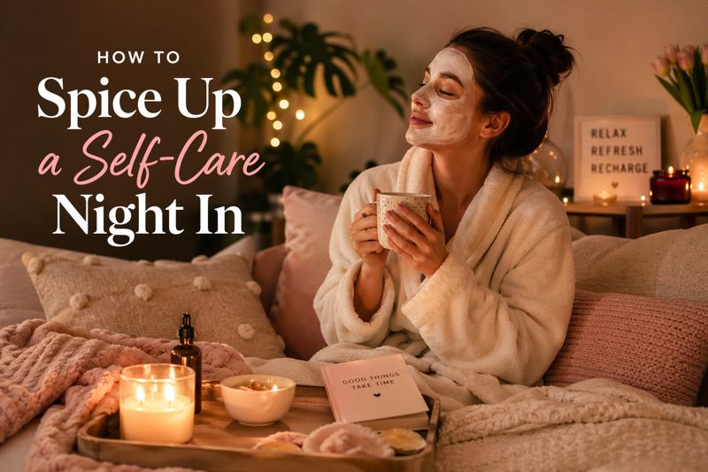 How to spice up a self-care night in